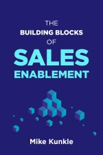 The Building Blocks of Sales Enablement: Q&A With Mike Kunkle-The Building Blocks of Sales Enablement Cover Image.jpg