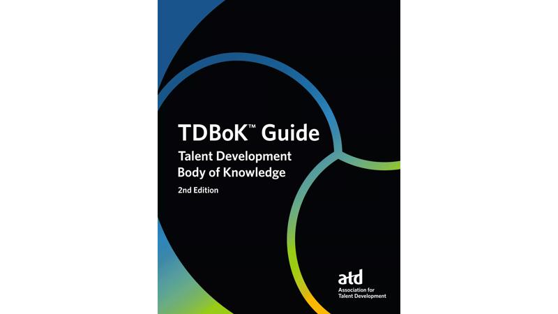 TDBoK™ Guide: Talent Development Body of Knowledge, Second Edition