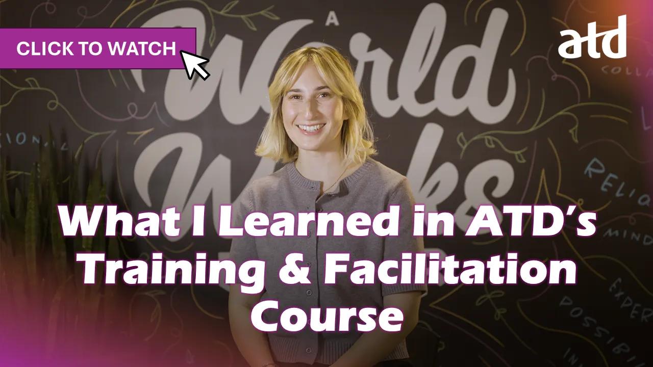 An image of a young woman sitting on a stool with the text "What I Learned in ATD's training and facilitation course"