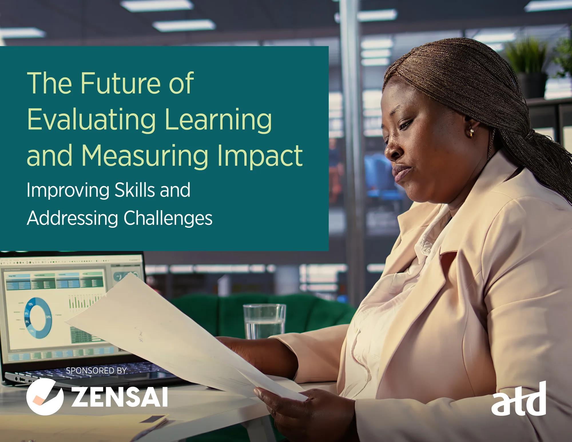 The Future of Evaluating Learning and Measuring Impact: Improving Skills and Addressing Challenges