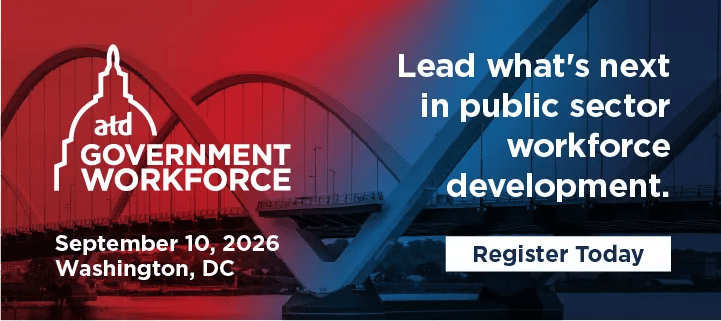 A red and blue image with a government building in the background and text that reads "ATD Government Workforce, September 10, 2026, Washington, DC. Lead what's next in public sector workforce development." and a button that reads "Register Today"