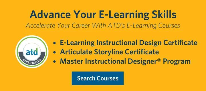 Advance Your E-Learning Skills With ATD's E-Learning Courses.
