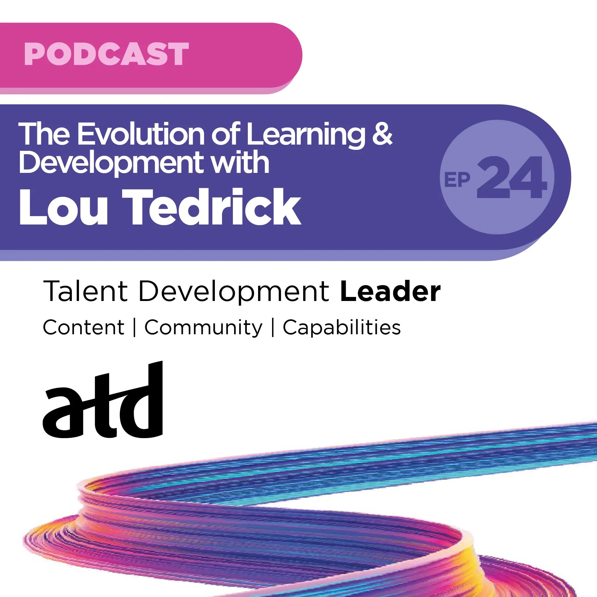 Talent Development Leader podcast episode artwork for episode 24 with Lou Tedrick