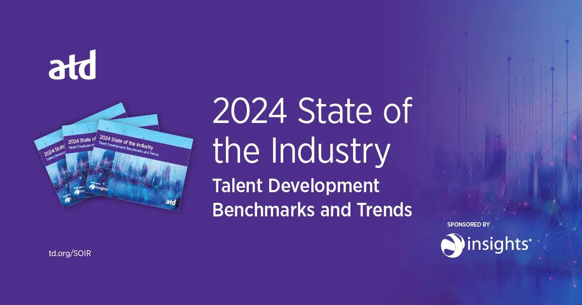 ATD 2024 State of the Industry
Talent Development Benchmarks and Trends